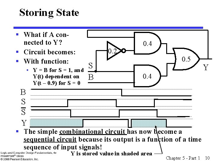 Storing State § What if A connected to Y? § Circuit becomes: § With