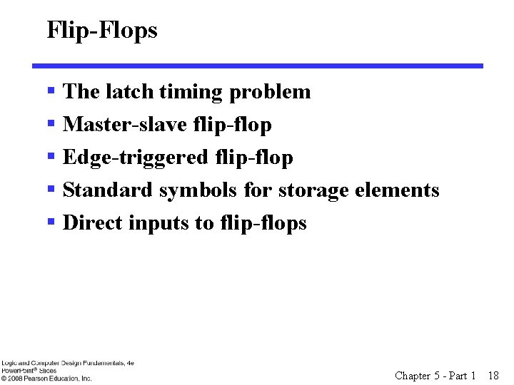 Flip-Flops § The latch timing problem § Master-slave flip-flop § Edge-triggered flip-flop § Standard