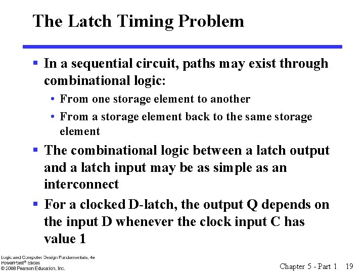 The Latch Timing Problem § In a sequential circuit, paths may exist through combinational