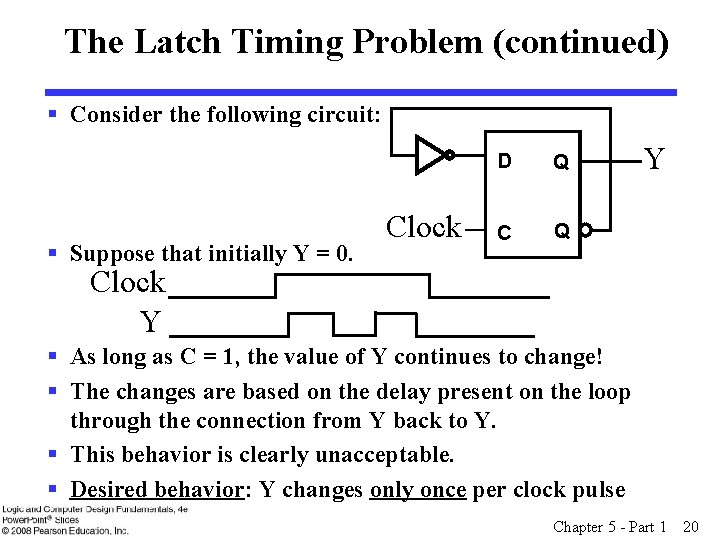 The Latch Timing Problem (continued) § Consider the following circuit: § Suppose that initially