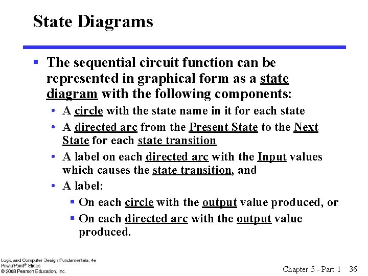 State Diagrams § The sequential circuit function can be represented in graphical form as