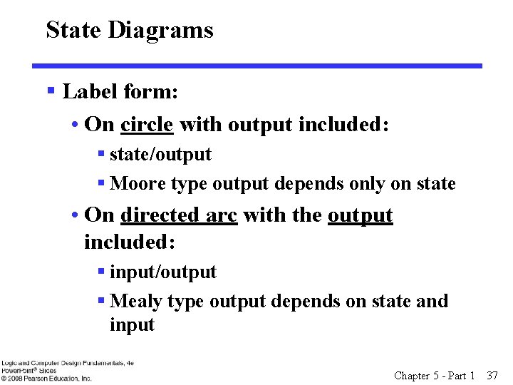 State Diagrams § Label form: • On circle with output included: § state/output §