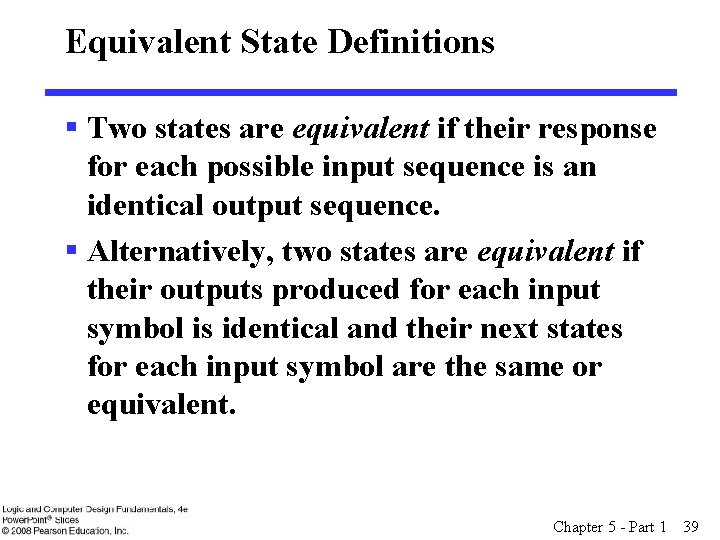 Equivalent State Definitions § Two states are equivalent if their response for each possible