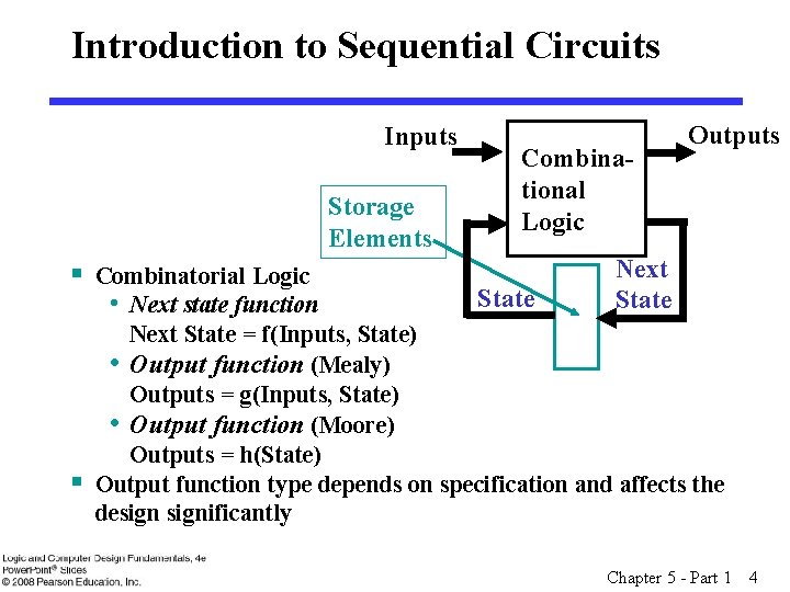 Introduction to Sequential Circuits Inputs Storage Elements § Combinatorial Logic • Next state function