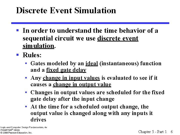 Discrete Event Simulation § In order to understand the time behavior of a sequential