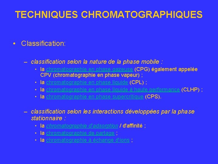 TECHNIQUES CHROMATOGRAPHIQUES • Classification: – classification selon la nature de la phase mobile :