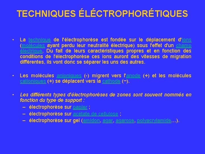 TECHNIQUES ÉLÉCTROPHORÉTIQUES • La technique de l'électrophorèse est fondée sur le déplacement d'ions (molécules