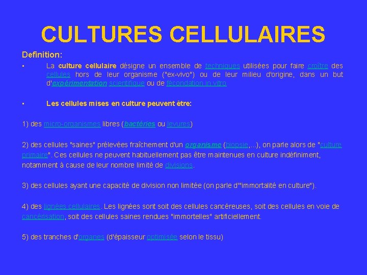 CULTURES CELLULAIRES Definition: • La culture cellulaire désigne un ensemble de techniques utilisées pour