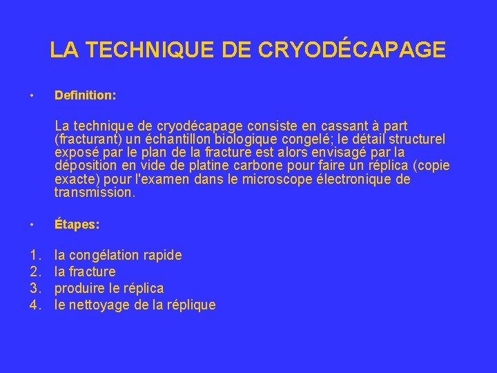 LA TECHNIQUE DE CRYODÉCAPAGE • Definition: La technique de cryodécapage consiste en cassant à