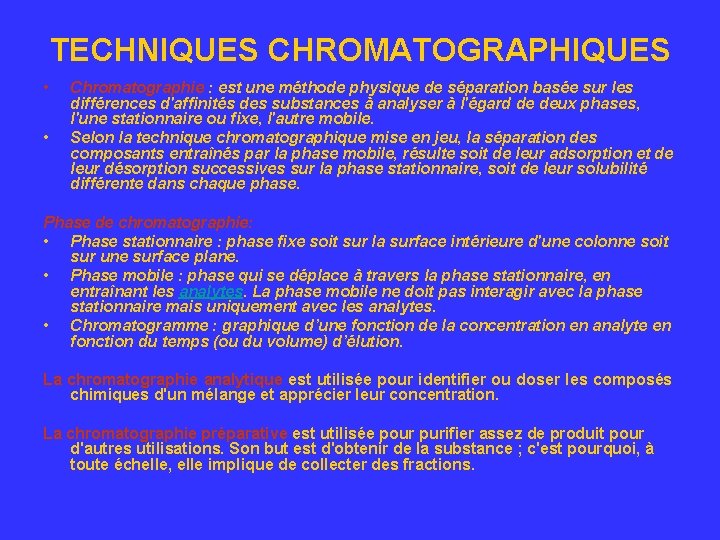 TECHNIQUES CHROMATOGRAPHIQUES • • Chromatographie : est une méthode physique de séparation basée sur