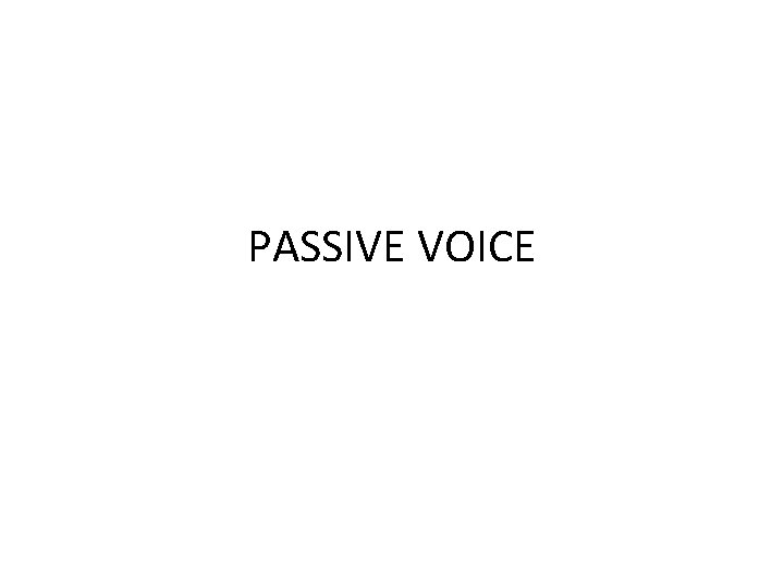 PASSIVE VOICE 