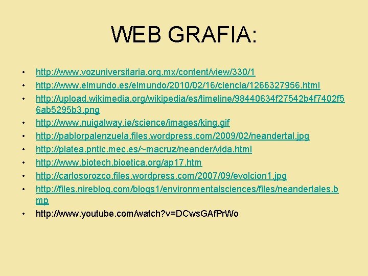 WEB GRAFIA: • • • http: //www. vozuniversitaria. org. mx/content/view/330/1 http: //www. elmundo. es/elmundo/2010/02/16/ciencia/1266327956.