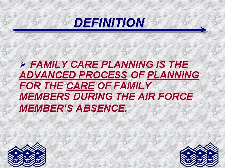 DEFINITION Ø FAMILY CARE PLANNING IS THE ADVANCED PROCESS OF PLANNING FOR THE CARE