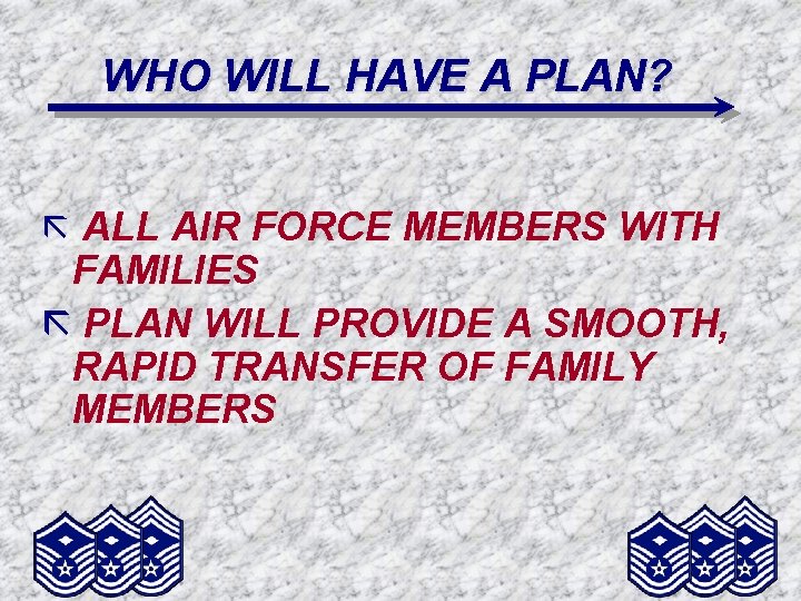 WHO WILL HAVE A PLAN? ã ALL AIR FORCE MEMBERS WITH FAMILIES ã PLAN