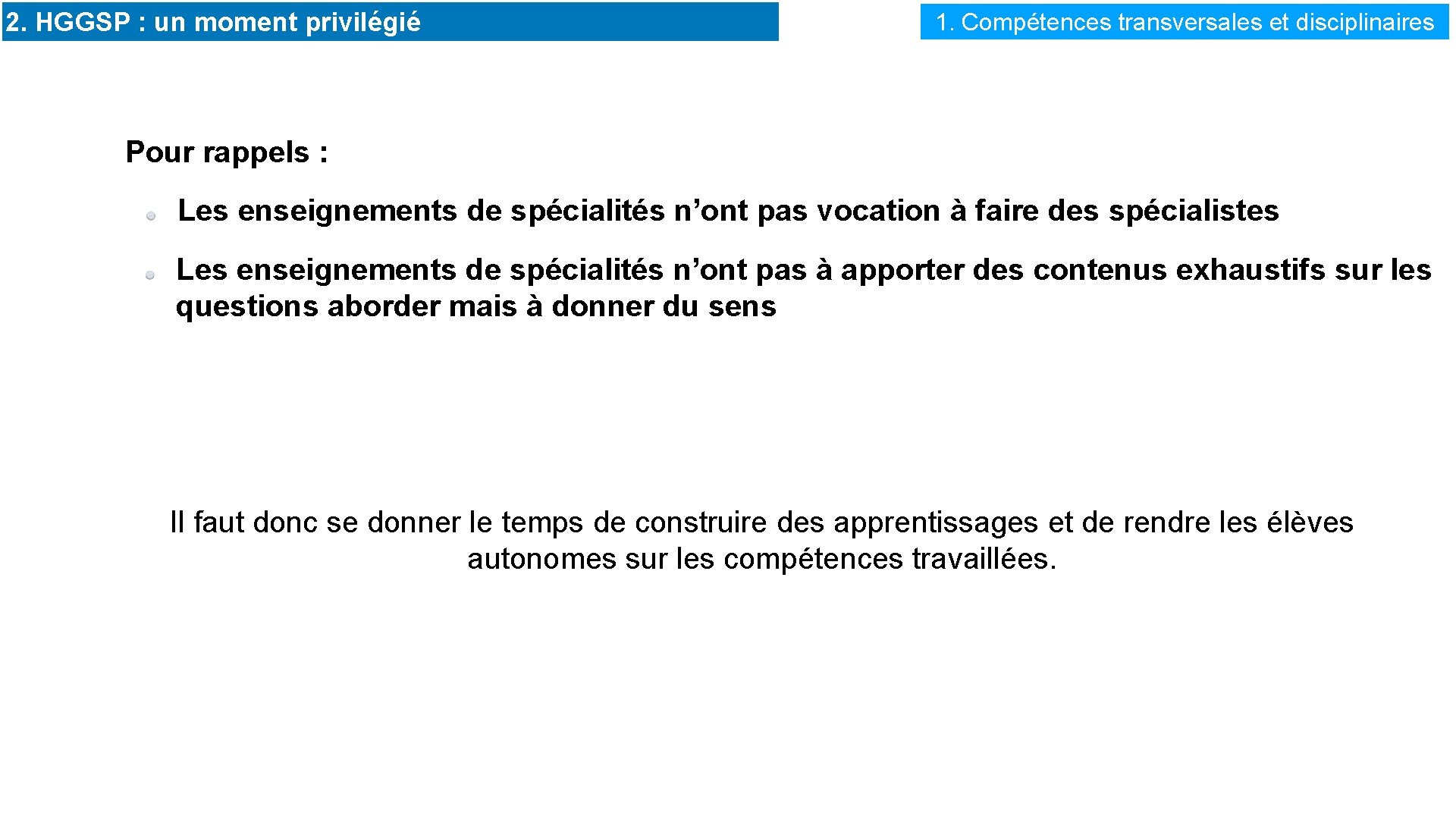 2. HGGSP : un moment privilégié 1. Compétences transversales et disciplinaires Pour rappels :