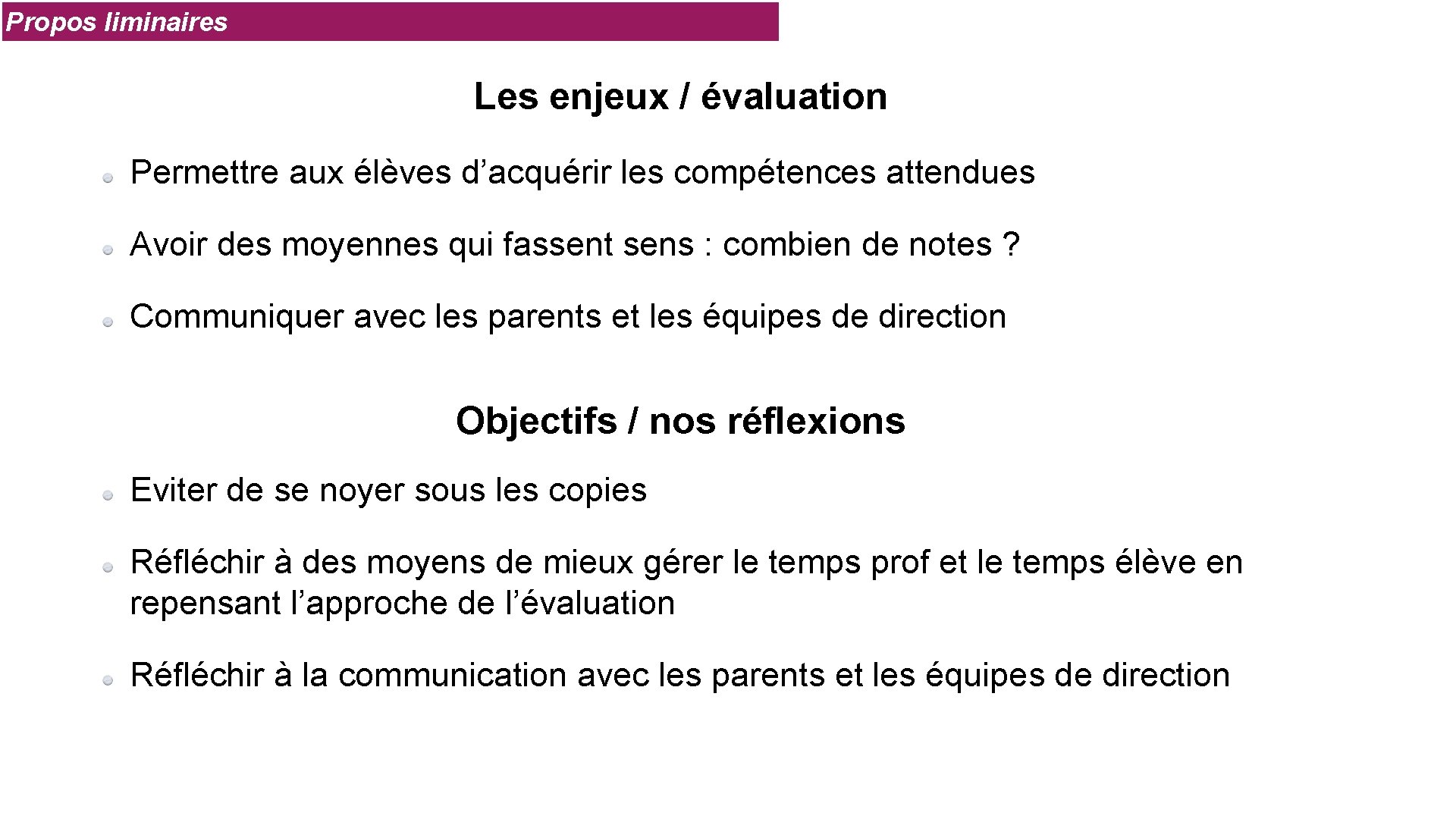 Propos liminaires Les enjeux / évaluation Permettre aux élèves d’acquérir les compétences attendues Avoir