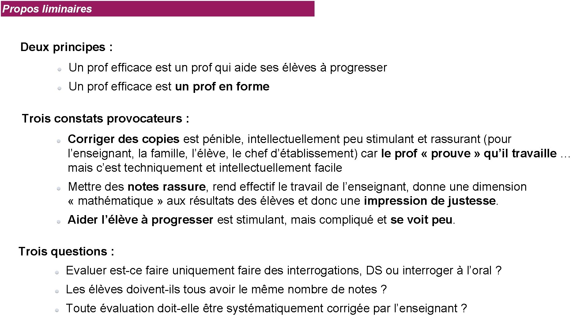 Propos liminaires Deux principes : Un prof efficace est un prof qui aide ses