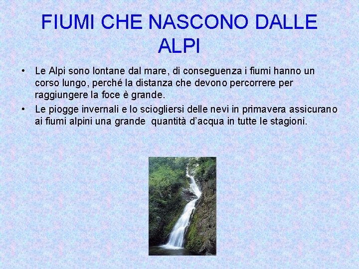 FIUMI CHE NASCONO DALLE ALPI • Le Alpi sono lontane dal mare, di conseguenza