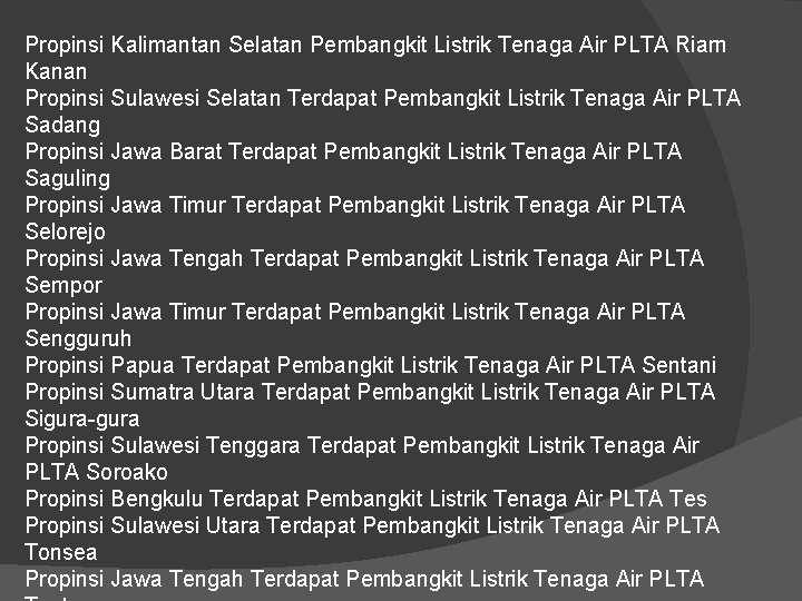 Propinsi Kalimantan Selatan Pembangkit Listrik Tenaga Air PLTA Riarn Kanan Propinsi Sulawesi Selatan Terdapat