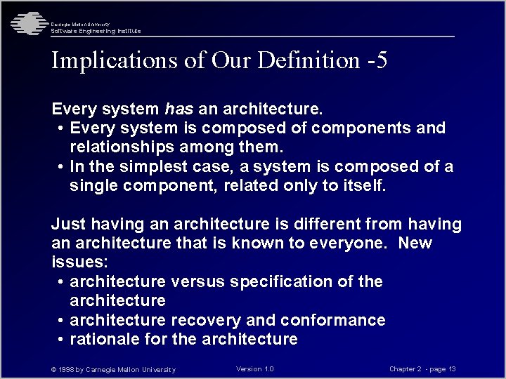 Carnegie Mellon University Software Engineering Institute Implications of Our Definition -5 Every system has Carnegie Mellon University Software Engineering Institute Implications of Our Definition -5 Every system has