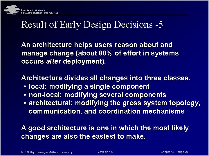 Carnegie Mellon University Software Engineering Institute Result of Early Design Decisions -5 An architecture Carnegie Mellon University Software Engineering Institute Result of Early Design Decisions -5 An architecture