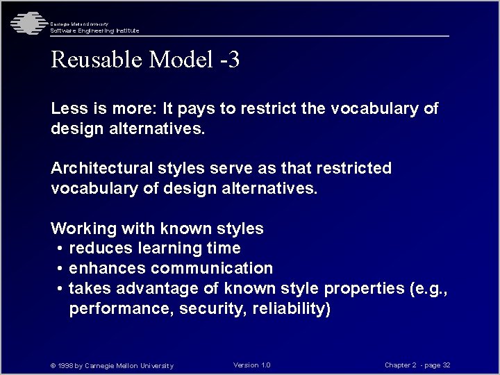 Carnegie Mellon University Software Engineering Institute Reusable Model -3 Less is more: It pays Carnegie Mellon University Software Engineering Institute Reusable Model -3 Less is more: It pays