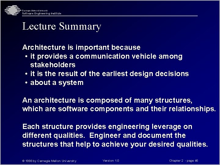 Carnegie Mellon University Software Engineering Institute Lecture Summary Architecture is important because • it Carnegie Mellon University Software Engineering Institute Lecture Summary Architecture is important because • it