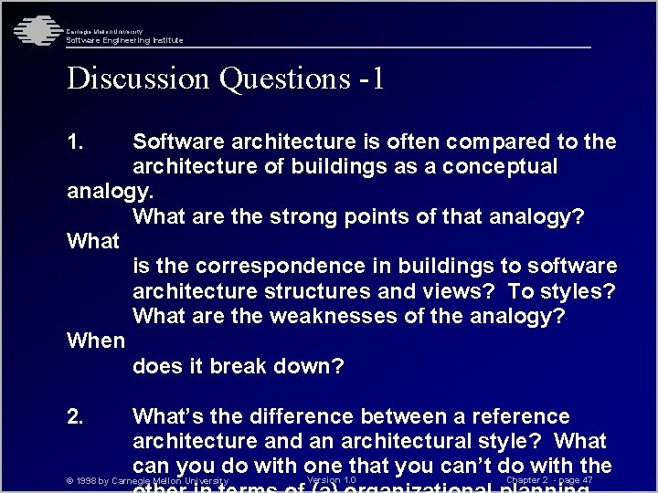 Carnegie Mellon University Software Engineering Institute Discussion Questions -1 1. Software architecture is often Carnegie Mellon University Software Engineering Institute Discussion Questions -1 1. Software architecture is often