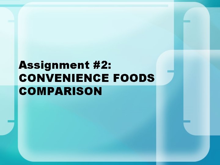 Assignment #2: CONVENIENCE FOODS COMPARISON 