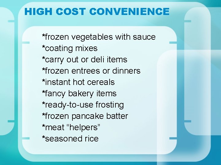 HIGH COST CONVENIENCE *frozen vegetables with sauce *coating mixes *carry out or deli items