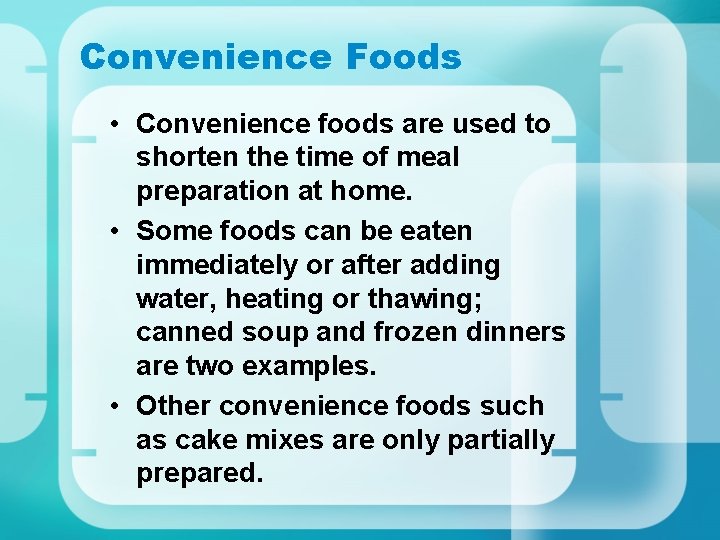 Convenience Foods • Convenience foods are used to shorten the time of meal preparation