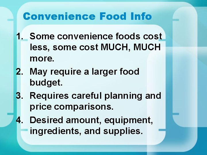 Convenience Food Info 1. Some convenience foods cost less, some cost MUCH, MUCH more.