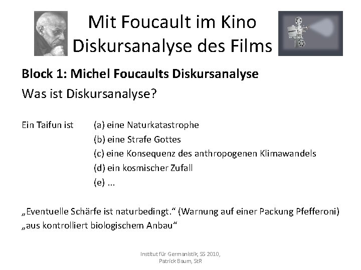 Mit Foucault im Kino Diskursanalyse des Films Block 1: Michel Foucaults Diskursanalyse Was ist