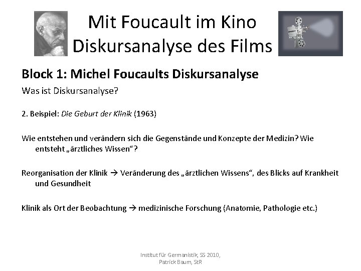 Mit Foucault im Kino Diskursanalyse des Films Block 1: Michel Foucaults Diskursanalyse Was ist