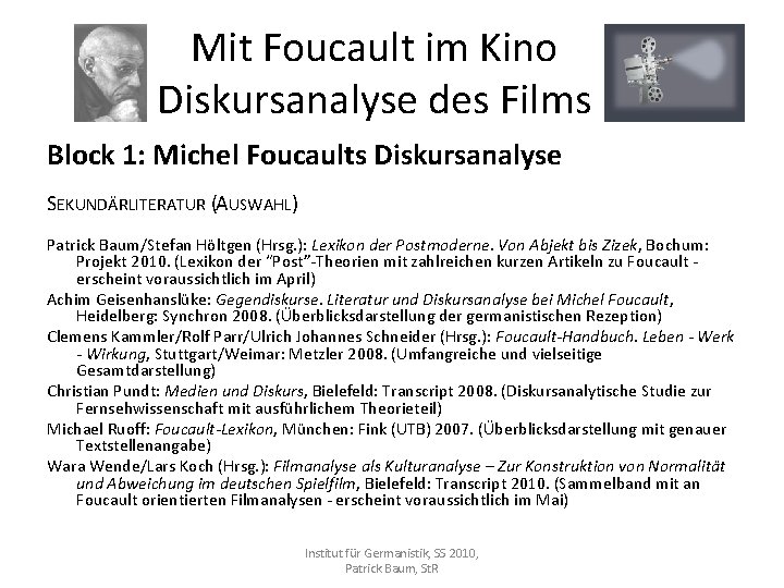 Mit Foucault im Kino Diskursanalyse des Films Block 1: Michel Foucaults Diskursanalyse SEKUNDÄRLITERATUR (AUSWAHL)