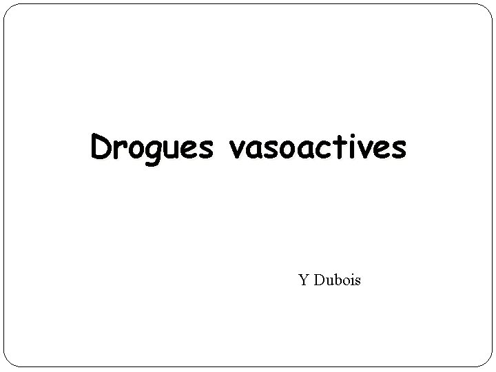 Drogues vasoactives Y Dubois 