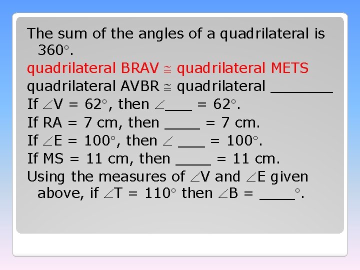 The sum of the angles of a quadrilateral is 360. quadrilateral BRAV quadrilateral METS