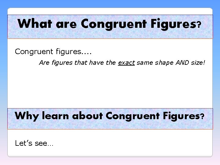 What are Congruent Figures? Congruent figures. . Are figures that have the exact same