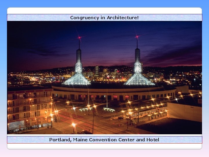 Congruency in Architecture! Portland, Maine Convention Center and Hotel 