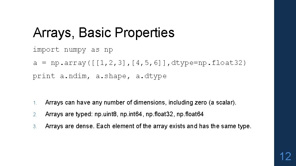 Arrays, Basic Properties import numpy as np a = np. array([[1, 2, 3], [4,