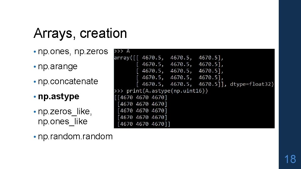 Arrays, creation • np. ones, np. zeros • np. arange • np. concatenate •