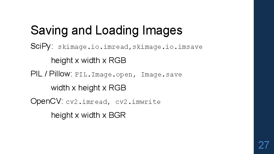 Saving and Loading Images Sci. Py: skimage. io. imread, skimage. io. imsave height x