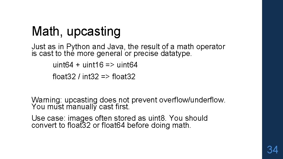 Math, upcasting Just as in Python and Java, the result of a math operator