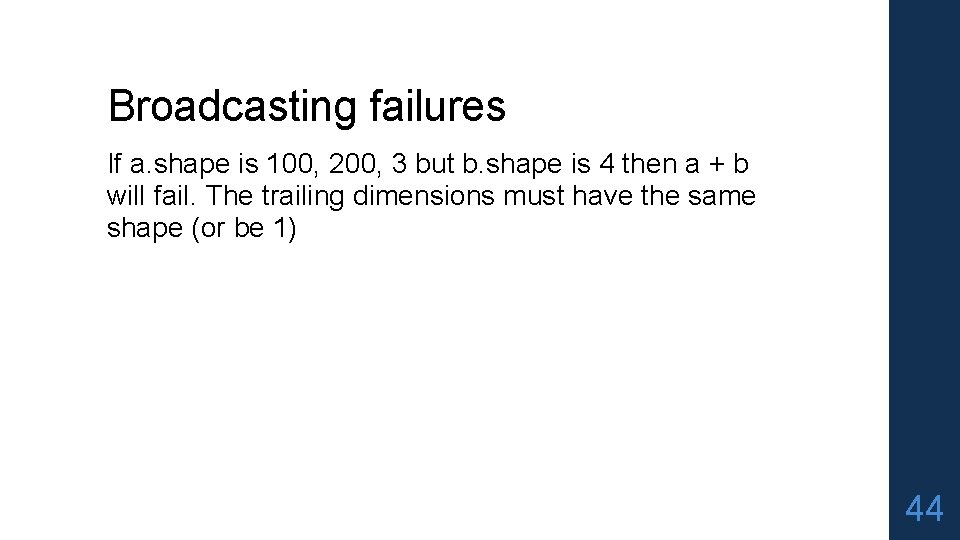 Broadcasting failures If a. shape is 100, 200, 3 but b. shape is 4