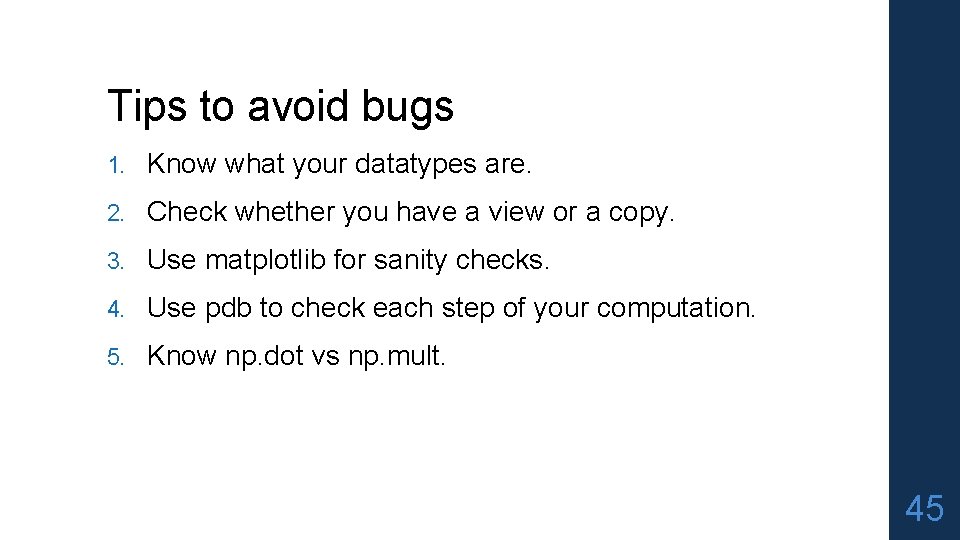 Tips to avoid bugs 1. Know what your datatypes are. 2. Check whether you