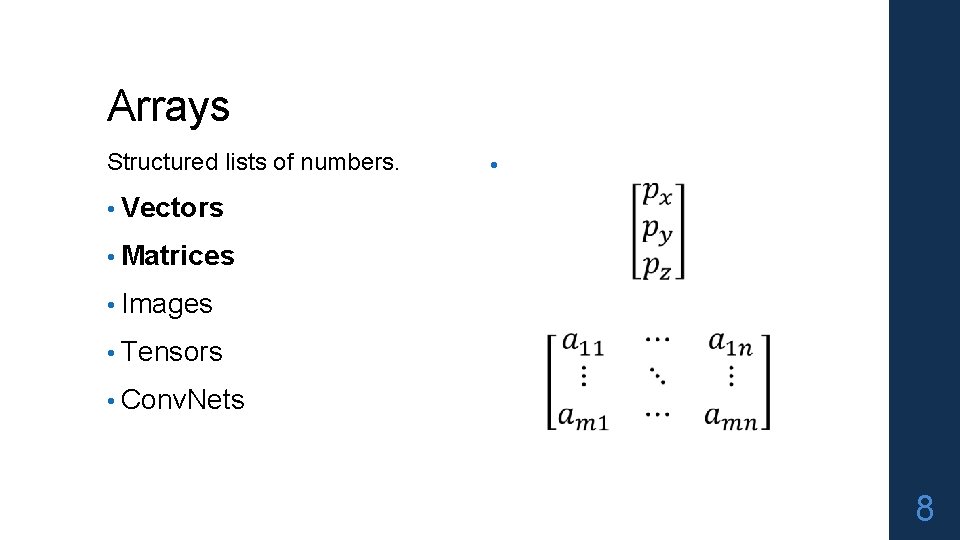 Arrays Structured lists of numbers. • • Vectors • Matrices • Images • Tensors