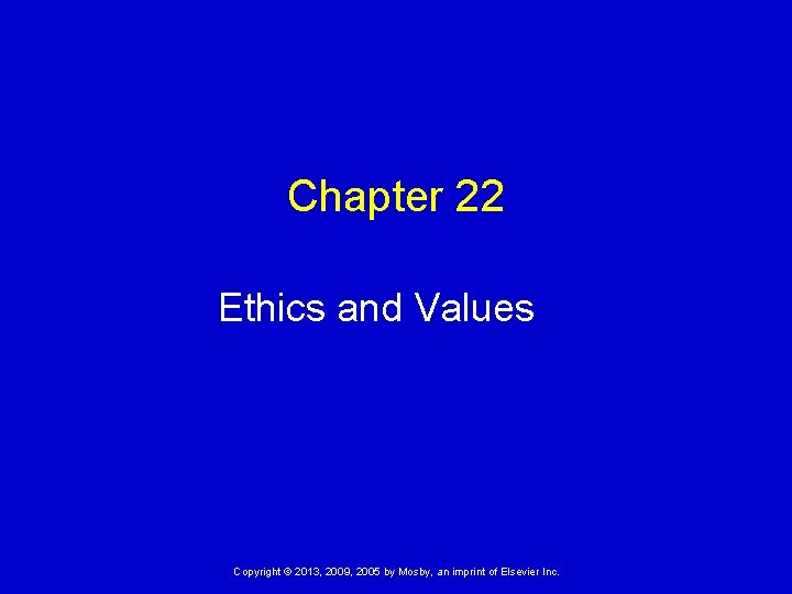 Chapter 22 Ethics and Values Copyright 2013 2009
