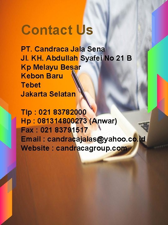 Contact Us PT. Candraca Jala Sena Jl. KH. Abdullah Syafei No 21 B Kp