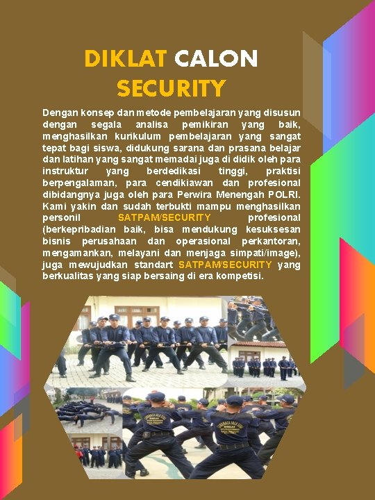 DIKLAT CALON SECURITY Dengan konsep dan metode pembelajaran yang disusun dengan segala analisa pemikiran