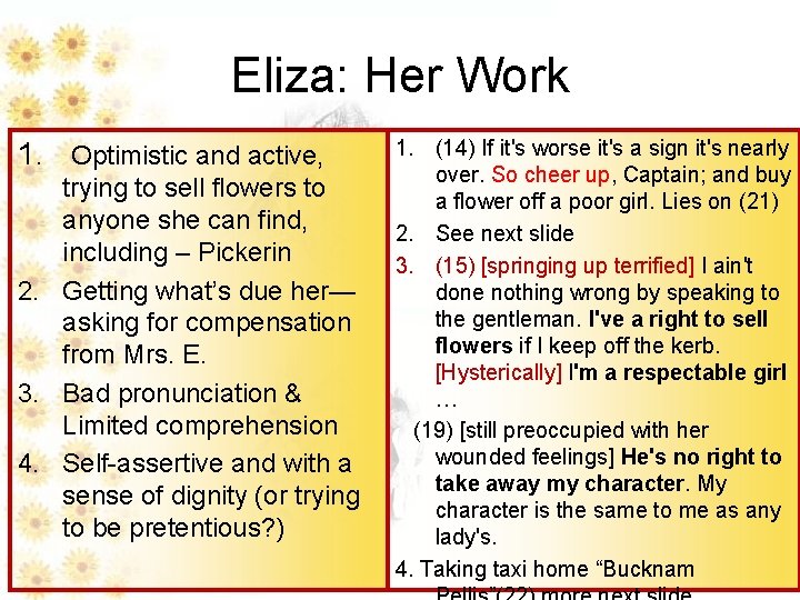 Eliza: Her Work 1. Optimistic and active, trying to sell flowers to anyone she